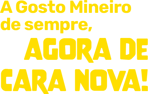 Gosto Mineiro, novo visual, mesmo sabor.